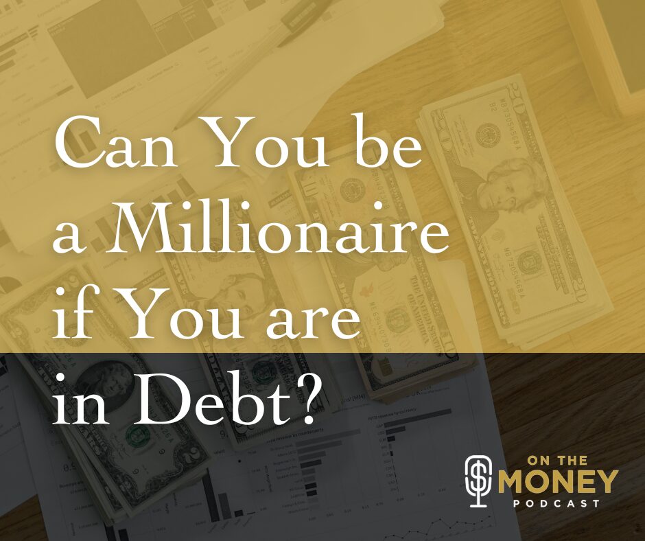 Can you be a millionaire if you are in debt?